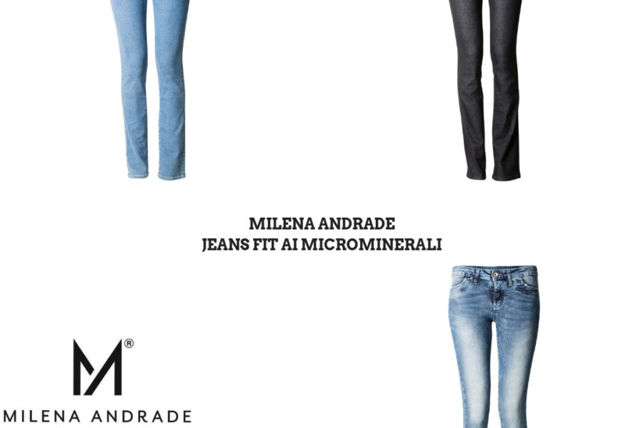 MILENA ANDRADE – Nuovi jeans FIT ai Microminerali